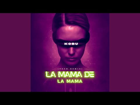 La Mama De La Mama (Tech)