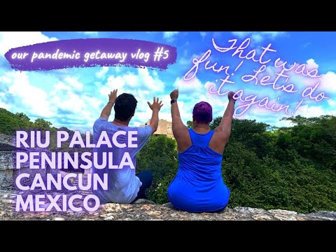 RIU PALACE PENINSULA | CANCUN | SAYING GOODBYE | PANDEMIC GETAWAY | VLOG #5 😭