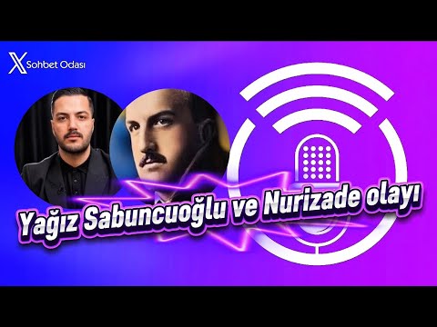 Twitter Sohbet Odası | Yağız Sabuncuoğlu (@yagosabuncuoglu ) & Nurizade olayı ( Kısa versiyon)