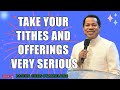 TAKE YOUR TITHES AND OFFERINGS VERY SERIOUS BY PASTOR CHRIS OYAKHILOME
