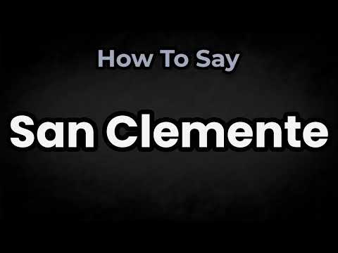 How To Pronounce San Clemente? (CORRECTLY) Meaning & Pronunciation