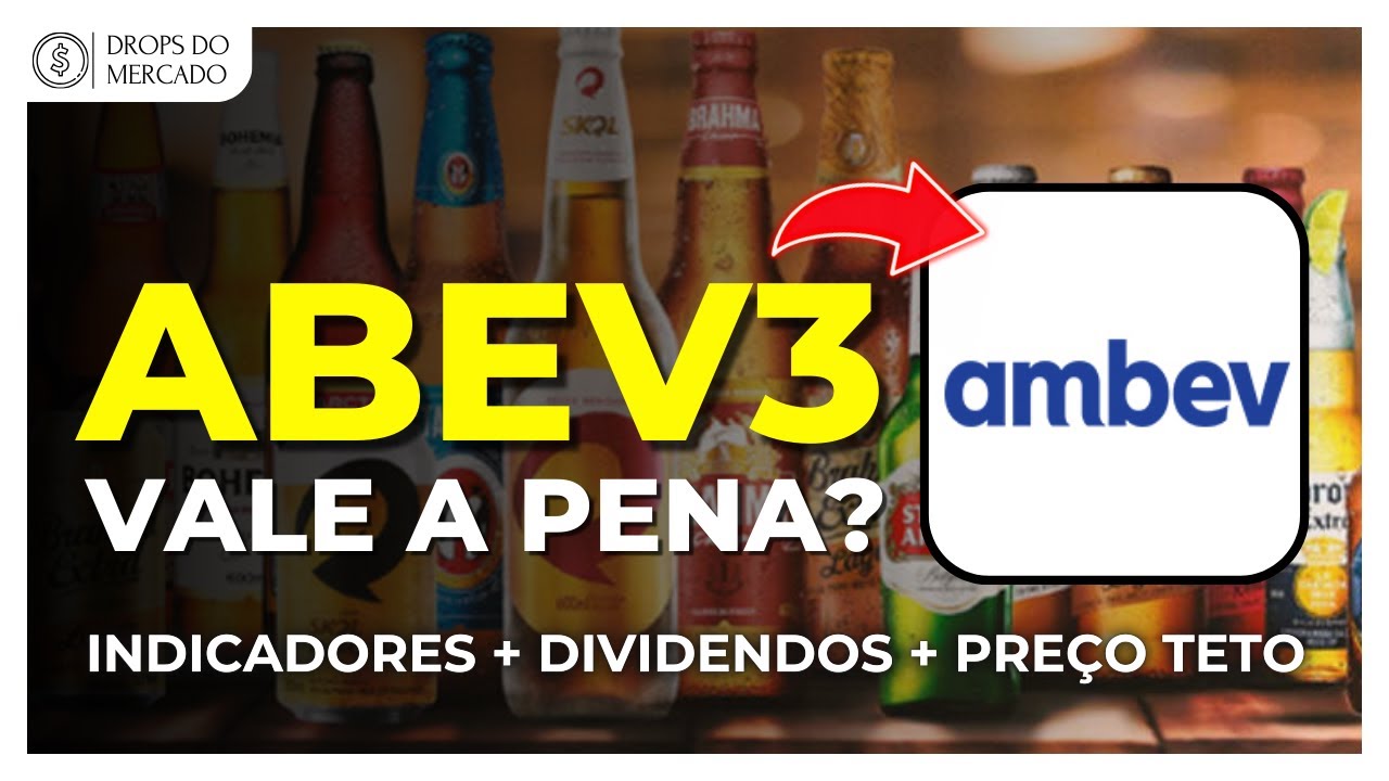 AMBEV ( ABEV3 ): VALE A PENA? ANÁLISE COMPLETA DA AÇÃO