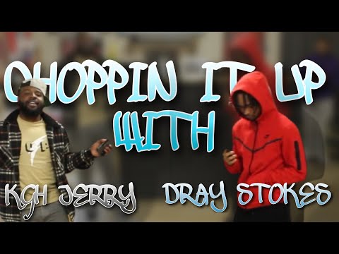 Choppin It Up With KGH JERRY Ft Dray Stokes