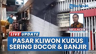 Keluhkan Atap Kios Bocor Parah, Pedagang Pasar Kliwon Kudus Merugi Saat Hujan Tiba