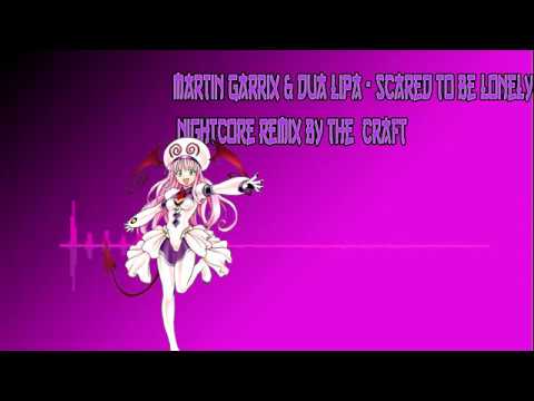 [NightCore By The_craft974] Martin Garrix & Dua Lipa | Scared To Be Lonely