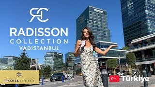 Touring one of the best hotels in Istanbul: Radisson Collection Hotel, Vadistanb