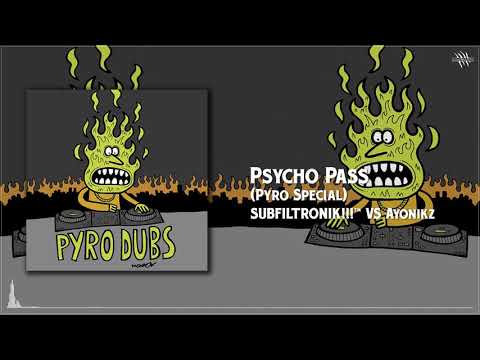 SUBFILTRONIK!!!™ VS Ayonikz - Psycho Pass (Pyro Special) [Free Download]