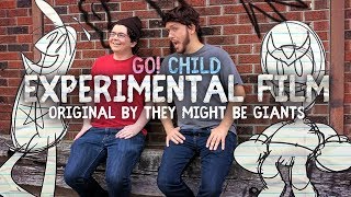 Go! Child - Experimental Film (They Might Be Giants Cover)
