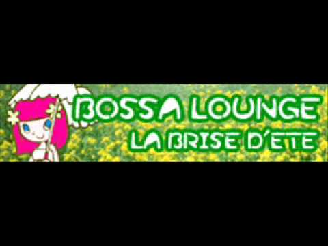 BOSSA LOUNGE 「LA BRISE D'ETE」