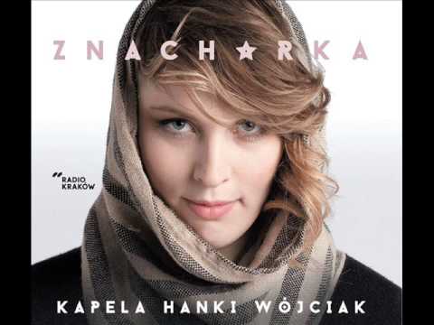 Kapela Hanki Wójciak - Znachorka