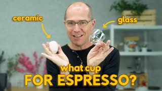 Should I use a glass or ceramic cup for espresso?