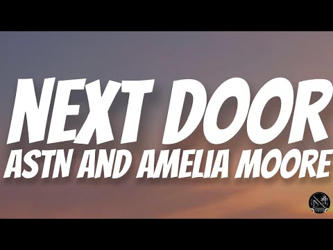 next door – Amelia Moore ft. ASTN Lyrics
