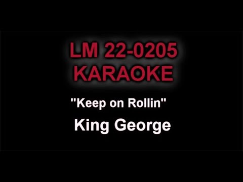 King George - Keep on Rollin - LM22 0205 KARAOKE