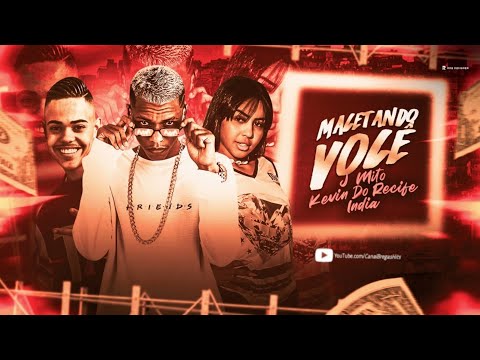 🔵 KEVIN DO RECIFE, MC J MITO & MC INDIA - MACETANDO VOCÊ - REMIX BREGA FUNK