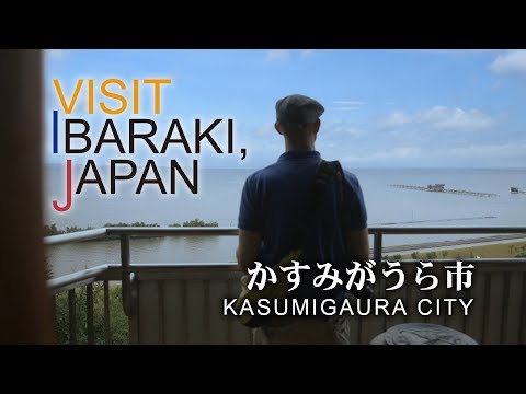 -KASUMIGAURA- VISIT IBARAKI,JAPAN GUIDE