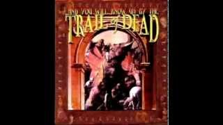 Trail of Dead - When we begin to steal...