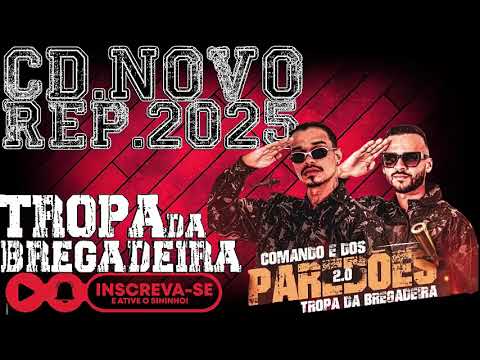 TROPA DA BREGADEIRA 2025 O COMANDO É DOS PAREDOES 2.0 MUSICAS NOVAS REP NOVO ATUALIZADO PRA PAREDÃO