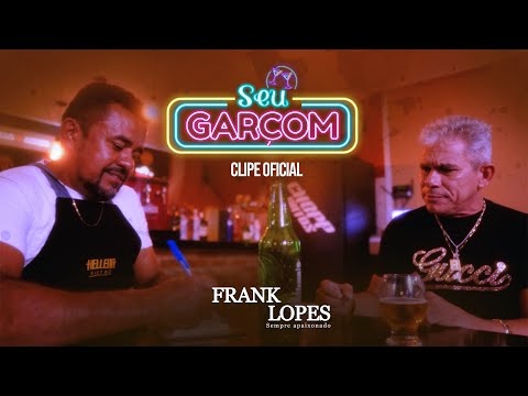 Frank Lopes - Seu Garçom (clipe oficial)