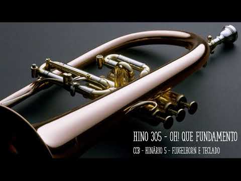 Hino 305 - Oh! Que fundamento - Flugelhorn & Teclado CCB H5