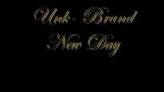 ~*~Unk- Brand New Day~*~