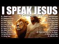 Praise And Worship Songs 2025 Best Morning Worship Songs Playlist I Speak Jesus