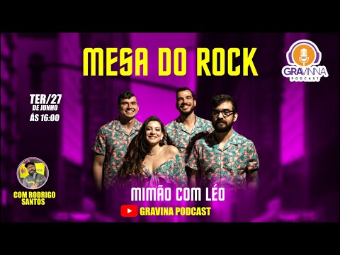 PODCAST GRAVINNA MESA DO ROCK MIMÃO COM LEO 20/06/23