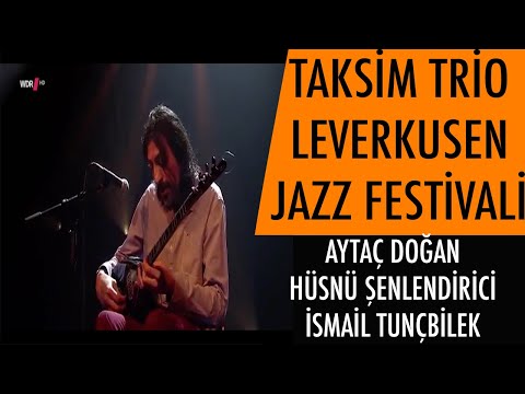 TAKSİM TRİO  LEVERKUSEN JAZZ FESTİVALİ