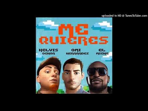 Omi Hernandez Ft. El Micha, Kelvis Ochoa - Me Quieres