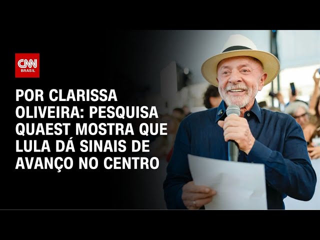 Análise: Pesquisa Quaest mostra que Lula dá sinais de avanço no centro | LIVE CNN