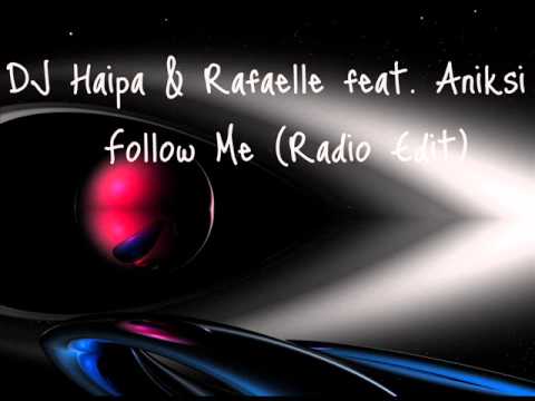 DJ Haipa & Rafaelle feat. Aniksi - Follow Me (Radio Edit)