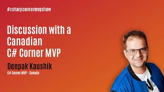 Discussion with a Canadian C# Corner MVP - Ep. 9