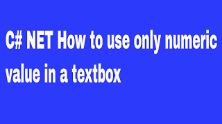 C# NET How to use only numeric value in a textbox