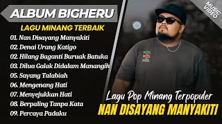 Download lagu Bigheru - NAN DISAYANG MANYAKITI - DENAI URANG KATIGO || LAGU MINANG TERPOPULER 2026 mp3