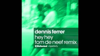 Dennis Ferrer - Hey Hey (Tom de Neef Remix)