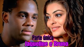 A HISTÓRIA DE JAQUELINE E BRUNO - PARTE ÚNICA (comentada)