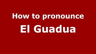 How to pronounce El Guadua