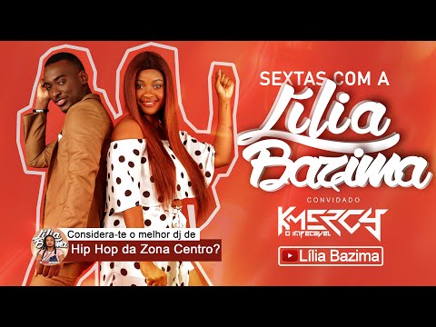 Sextas com a Lília Bazima: Convidado Dj K Mercy (Ep.4)