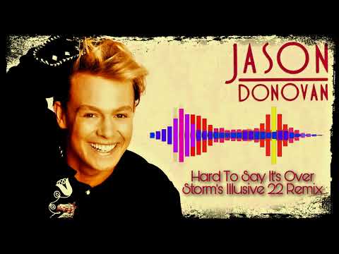 Jason Donovan - Hard To Say It's Over ( Storm's Illusive 22 Remix )