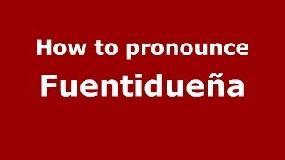How to pronounce Fuentidueña