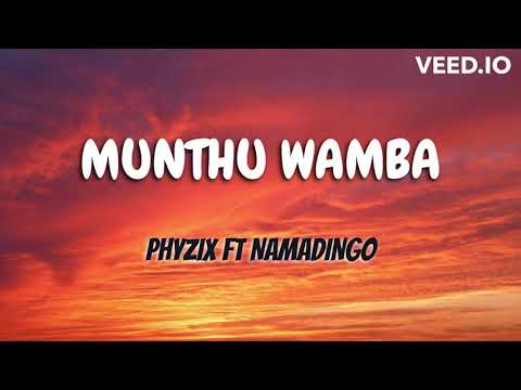 Phyzix - MUNTHU WAMBA ft. Namadingo (Lyrics) 2023
