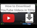 How To Download YouTube Videos In HD 720p