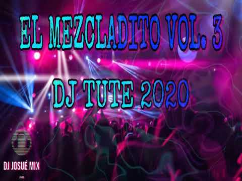 EL MEZCLADITO VOL 3 - DJ TUTE - 2020