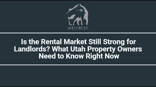 Is the Rental Market Still Strong for Landlords? What Utah Property Owners Need to Know Right Now