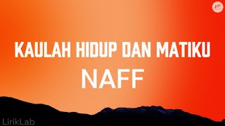 Download lagu Kaulah Hidup dan Matiku - Naff (Lirik) mp3