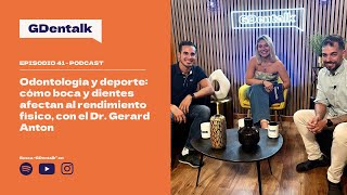Ep.41 - ODONTOLOGÍA y DEPORTE: Cómo boca y dientes afectan al rendimiento físico - Con Gerard Anton