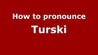 How to pronounce Turski