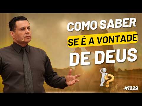 COMO SABER SE É A VONTADE DE DEUS? | #1229