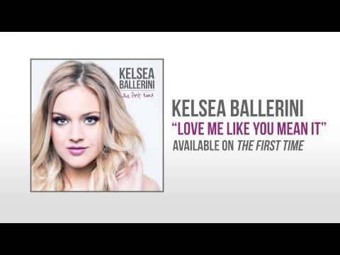 Love Me Like You Mean It by Kelsea Ballerini