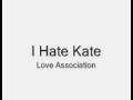 Love Association - I Hate Kate