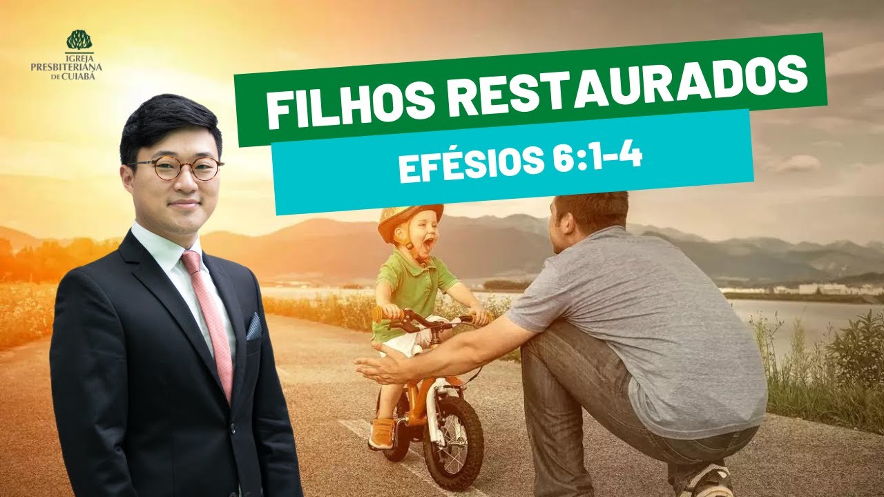 Filhos restaurados (Efésios 6:1-4) - Rev. Paulo Won